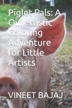 Piglet Pals: A Oink-tastic Coloring Adventure for Little Artists