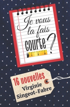 Paperback Je vous la fais courte ?: 16 nouvelles [French] Book