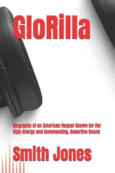 Paperback GloRilla: Biography of an American Rapper Known for Her High-Energy and Commanding, Assertive Sound Book