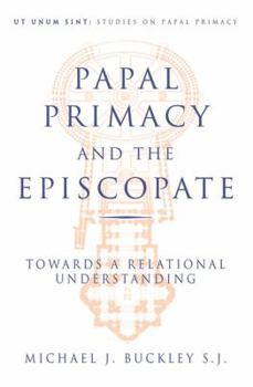 Paperback Papal Primacy and the Episcopate: Towards a Relational Understanding Book