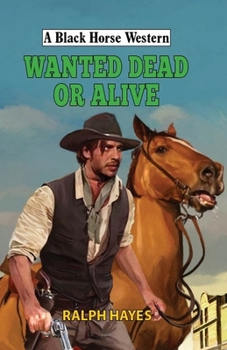Wanted: Dead or Alive (Black Horse Western)