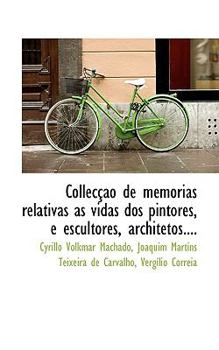 Collecção de memorias relativas ás vidas dos pintores, e escultores, architetos....
