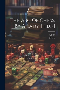 Paperback The Abc Of Chess, By A Lady [h.i.c.] Book