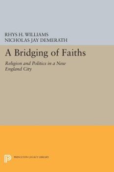 Paperback A Bridging of Faiths: Religion and Politics in a New England City Book