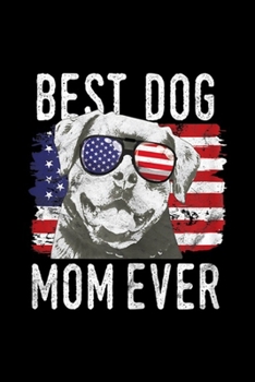 Paperback Best Dog Mom Ever: Womens American Flag Best Dog Mom Ever Rottweilers USA Journal/Notebook Blank Lined Ruled 6x9 100 Pages Book