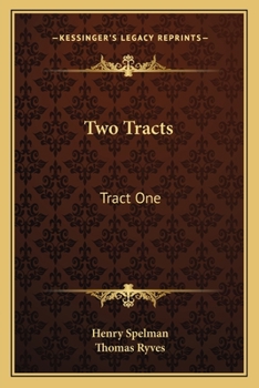 Paperback Two Tracts: Tract One: De Non Temerandis Ecclesiis, Etc.; Tract Two: The Poor Vicar's Plea For Tythes, Etc. (1704) Book