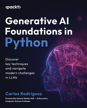 Paperback Generative AI Foundations in Python: Discover key techniques and navigate modern challenges in LLMs Book