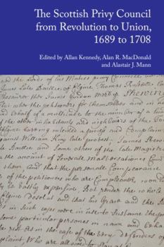 The Scottish Privy Council from Revolution to Union, 1689 to 1708