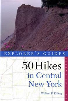 Paperback Explorer's Guide 50 Hikes in Central New York: Hikes and Backpacking Trips from the Western Adirondacks to the Finger Lakes Book