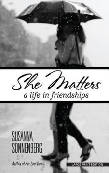 Hardcover She Matters: A Life in Friendships (Thorndike Press Large Print Core Series) [Large Print] Book