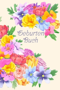 Paperback Geburtenbuch: Dokumentation für Hebammen, Geburtshelfer, Ärzte I Erinnerung I bunte Blumen [German] Book