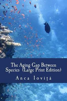 Paperback The Aging Gap Between Species (Large Print Edition) [Large Print] Book