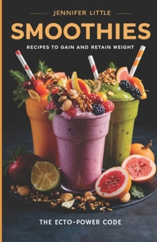 Paperback Smoothie Recipes to Gain and Retain Weight: The Ecto-Power Code Book