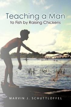 Paperback Teaching a Man to Fish by Raising Chickens Book