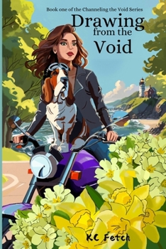 Drawing from the Void: Book One of the Channeling the Void Series
