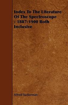 Paperback Index to the Literature of the Spectroscope - 1887-1900 Both Inclusive Book