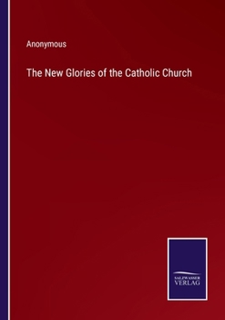 Paperback The New Glories of the Catholic Church Book