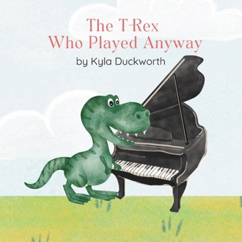 Paperback The T Rex Who Played Anyway Book