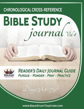 Paperback Chronological Cross-Reference Bible Study Journal: Volume 4: Bible Study Together's Last Six Months Through Our 2 Year Bible Reading Plan Book