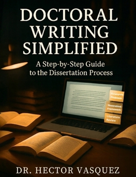 Paperback Doctoral Writing Simplified: A Step-by-Step Guide to the Dissertation Process Book
