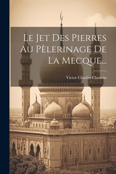 Paperback Le Jet Des Pierres Au Pèlerinage De La Mecque... [French] Book