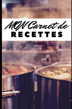 Paperback Mon Carnet de Recettes: Vos recettes pr?f?r?es dans un seul endroit [French] Book