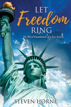 Paperback Let Freedom Ring: The Moral Foundations of a Free Society Book