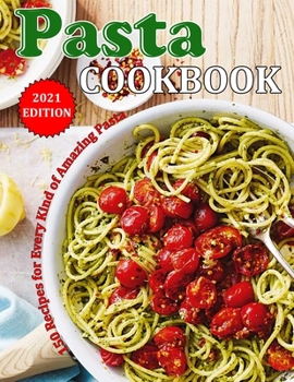 Paperback Pasta Cookbook 2021: 150 Recipes for Every Kind of Amazing Pasta Book