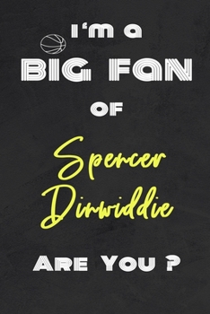 Paperback I'm a Big Fan of Spencer Dinwiddie Are You ? - Notebook for Notes, Thoughts, Ideas, Reminders, Lists to do, Planning(for basketball lovers, basketball Book