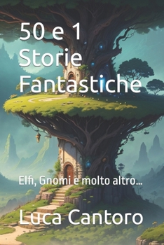 50 e 1 Storie Fantastiche: Elfi, Gnomi e molto altro…