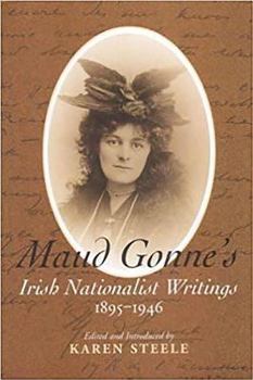 Hardcover Maud Gonne's Irish Nationalist Writings, 1895-1946 Book