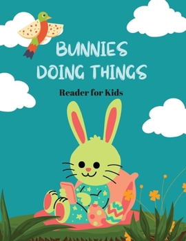 Paperback Bunnies Doing Things: Reader for Kids Book