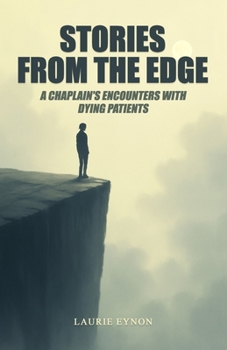 Paperback Stories From the Edge: A Chaplain's Encounters With Dying Patients Book