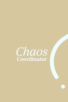 Paperback Chaos Coordinator: notebook and funny journal gag gift for coworkers and colleagues Book