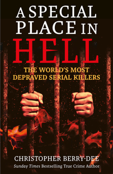 Paperback A Special Place in Hell: The World's Most Depraved Serial Killers Book