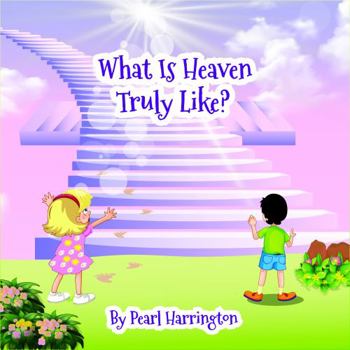Paperback What Is Heaven Truly Like? (God's Kingdom) Book