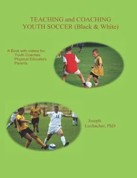 Paperback Teaching and Coaching Youth Soccer: Black and White Edition Book