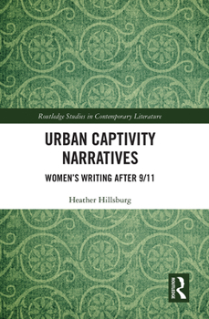 Paperback Urban Captivity Narratives: Women's Writing After 9/11 Book