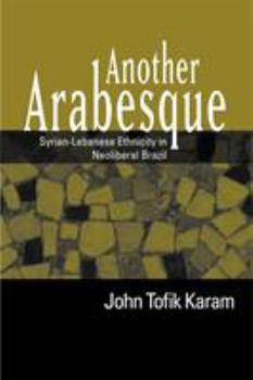 Paperback Another Arabesque: Syrian-Lebanese Ethnicity in Neoliberal Brazil Book