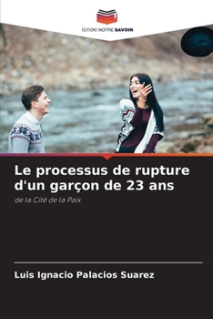 Paperback Le processus de rupture d'un garçon de 23 ans [French] Book