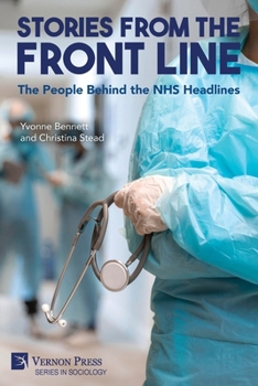 Stories from the Front Line: The People Behind the NHS Headlines (Sociology)