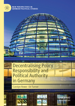 Hardcover Decentralising Policy Responsibility and Political Authority in Germany Book