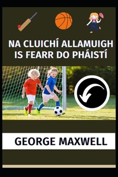Paperback Na Cluich? Allamuigh Is Fearr Do Ph?ist? [Irish] Book
