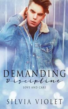 Demanding Discipline - Book #3 of the Love and Care