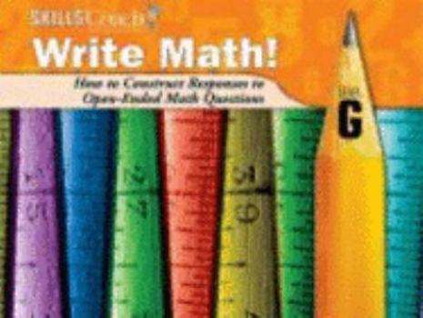 Paperback Skills Coach Write Math! How to Construct Responses to Open-Ended Math Questions, Level G, 2nd Edition Book