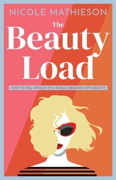 Paperback The Beauty Load: How to feel enough in a world obsessed with beauty Book
