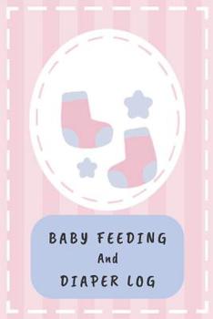 Paperback Baby Feeding And Diaper Log: 90 Day Feeding and Dirty Diaper Log Book