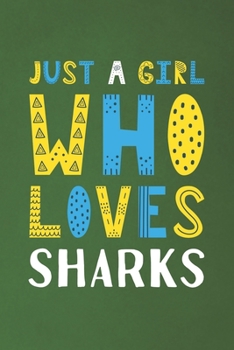 Just A Girl Who Loves Sharks: Funny Sharks Lovers Girl Women Gifts Lined Journal Notebook 6x9 120 Pages