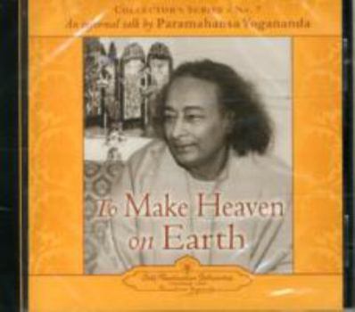 Audio CD To Make Heaven on Earth: An Informal Talk by Paramahansa Yogananda Book