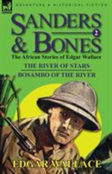 Paperback Sanders & Bones-The African Adventures: 2-The River of Stars & Bosambo of the River Book